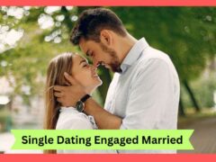 Single Dating Engaged Married