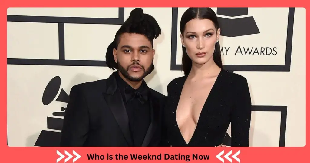 Who is the Weeknd Dating Now