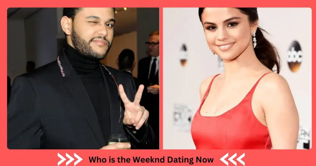 Who is the Weeknd Dating Now