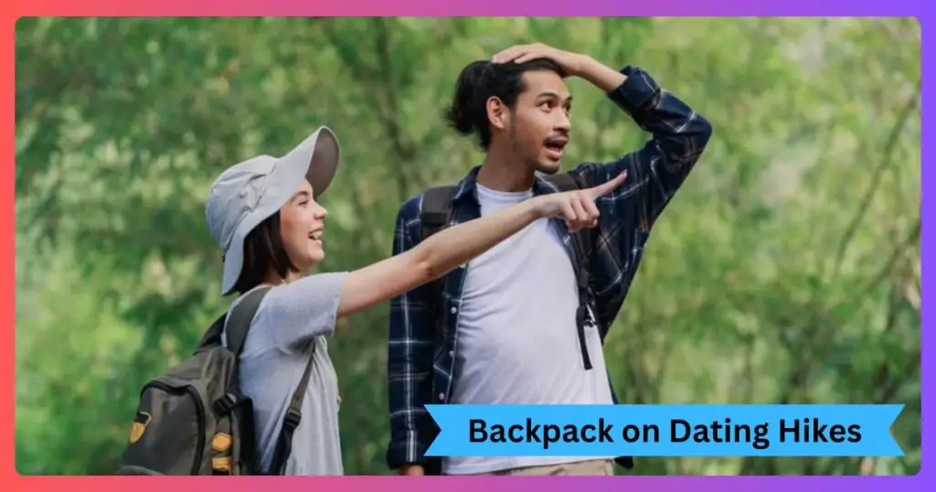 Backpack on Dating Hikes