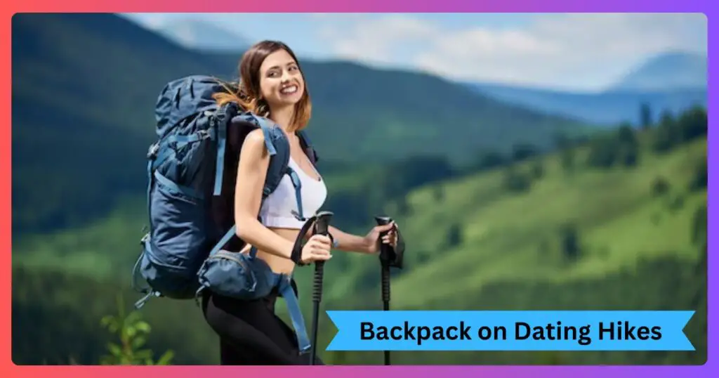 Backpack on Dating Hikes