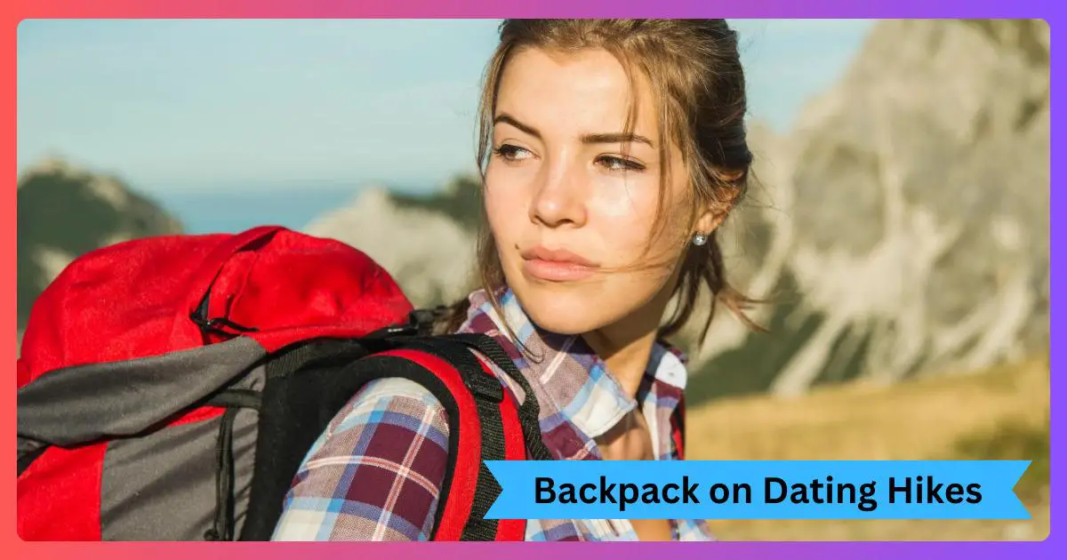 Backpack on Dating Hikes