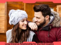 Long Distance Relationship for Married Couples