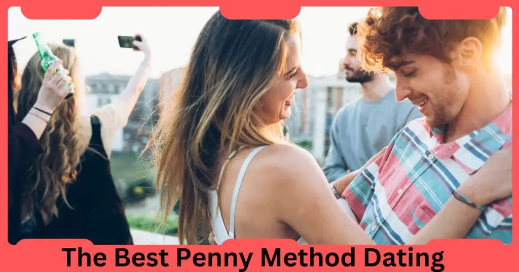 The Best Penny Method Dating