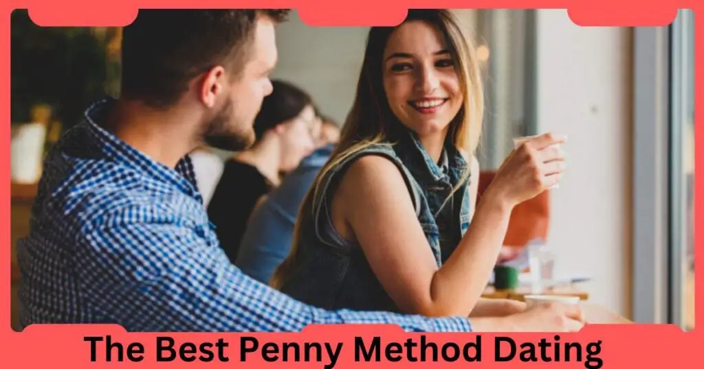 The Best Penny Method Dating