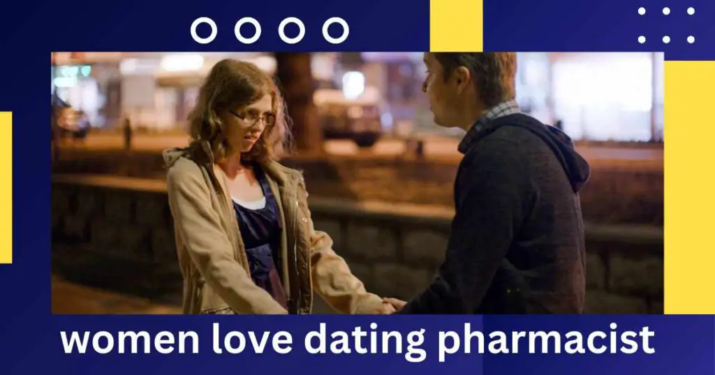 women love dating pharmacist