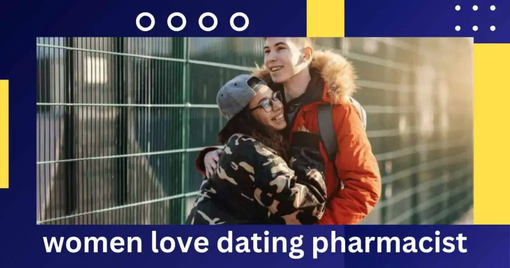 women love dating pharmacist