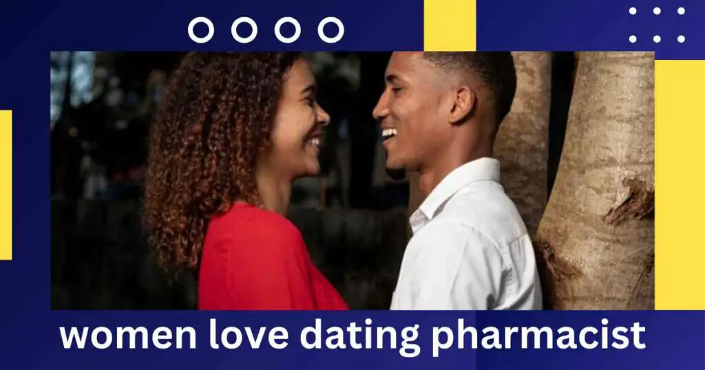 women love dating pharmacist