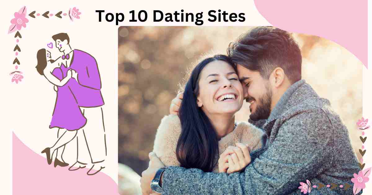 Top 10 Dating Sites