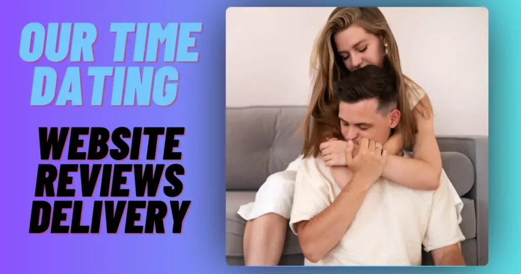 Our Time Dating Website Reviews
