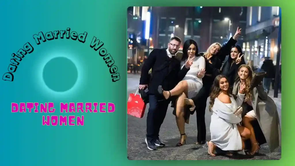 Dating Married Women